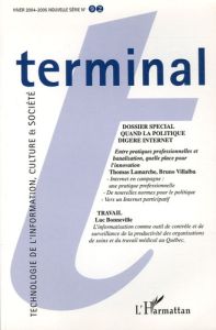 Terminal N° 92, Hiver 2004-2005 : Quand la politique digère Internet - Lamarche Thomas - Villalba Bruno - Bonneville Luc