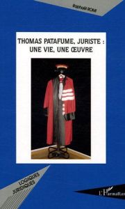 Thomas Patafume, juriste : une vie, une oeuvre - Romi Raphaël