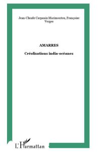 Amarres. Créolisations india-océanes - Vergès Françoise - Marimoutou Jean-Claude Carpanin