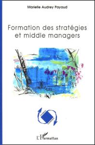 Formation des stratégies et middle managers - Payaud Marielle Audrey