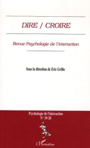 Psychologie de l'interaction N° 19-20 : Dire / Croire - Grillo Eric