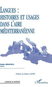 Langues : histoires et usages dans l'aire méditerranéenne - Arnavielle Teddy - Lafont Robert