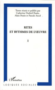 Rites et rythmes de l'oeuvre 1 - Dutheil Pessin Catherine - Pessin Alain - Ancel Pa