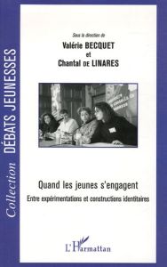 Quand les jeunes s'engagent. Entre expérimentations et constructions identitaires - Becquet Valérie - Linarès Chantal de - Ion Jacques