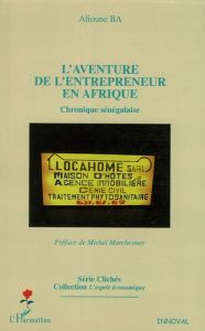 L'aventure de l'entrepreneur en Afrique. Chronique sénégalaise - Bâ Alioune - Marchesnay Michel