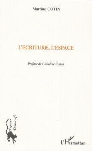 L'écriture, l'espace - Cotin Martine - Cohen Claudine