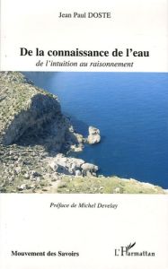 De la connaissance de l'eau. De l'intuition au raisonnement - Doste Jean-Paul - Develay Michel