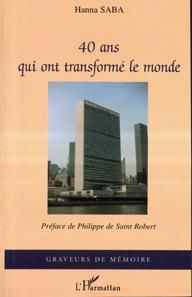 Quarante ans qui ont transformé le monde - Saba Hanna - Saint Robert Philippe de