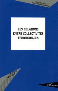 Les relations entre collectivités territoriales - Caudal Sylvie - Robbe François - Marcou Gérard - V