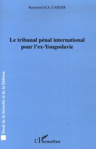 Le tribunal pénal international pour l'ex-Yougoslavie - Carter Raymond - Pradel Jean