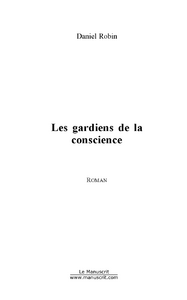 Les gardiens de la conscience - Robin Daniel