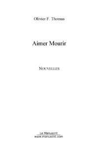 Aimer Mourir - Thomas Olivier F.