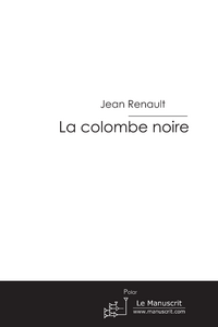 La colombe noire - Renault Jean