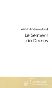 Le Serment de Damas - Andrews-Hart Anne