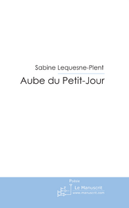 Aube du Petit-Jour - Lequesne-Plent Sabine
