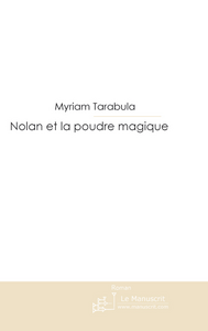 Nolan et la poudre magique - Tarabula Myriam