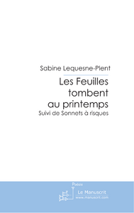 Les Feuilles tombent au printemps - Lequesne-Plent Sabine