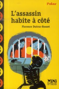 L'assassin habite à côté - Dutruc-Rosset Florence