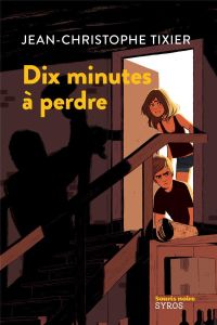 Dix minutes à perdre - Tixier Jean-Christophe