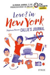 Love ? In New York. Callie's journal, Textes en français et anglais - Benson Stéphanie - Maroni Juliette