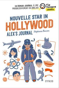 Nouvelle star in Hollywood. Alex's Journal, Textes en français et anglais - Benson Stéphanie - Maroni Juliette