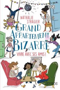 Grand appartement bizarre Tome 2 : Vivre avec ses amis ! - Stragier Nathalie - Pénicaud Clémence