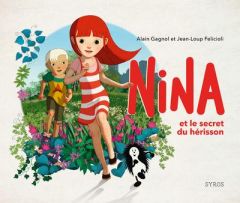 Nina et le secret du hérisson - Gagnol Alain - Felicioli Jean-Loup