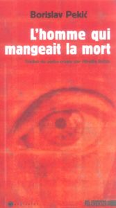 L'homme qui mangeait la mort - Pekic Borislav - Robin Mireille