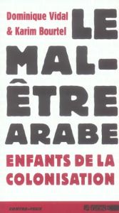 Le mal-être arabe. Enfants de la colonisation - Vidal Dominique - Bourtel Karim