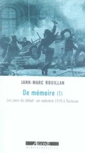 De mémoire. Tome 1, Les jours du début : un automne 1970 à Toulouse - Rouillan Jann-Marc