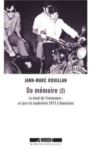 De mémoire. Tome 2, Le deuil de l'innocence : un jour de septembre 1973 à Barcelone - Rouillan Jann-Marc