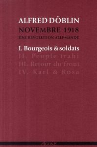 Novembre 1918, une révolution allemande Tome 1 : Bourgeois et soldats - Döblin Alfred