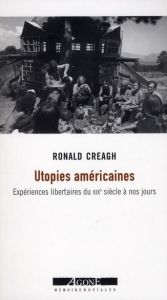 Utopies américaines. Expériences libertaires du XIXe siècle à nos jours - Creagh Ronald