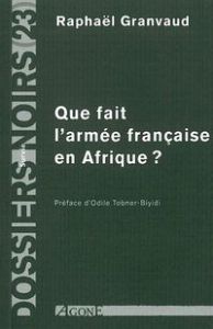 Que fait l'armée française en Afrique ? - Granvaud Raphaël - Tobner-Biyidi Odile