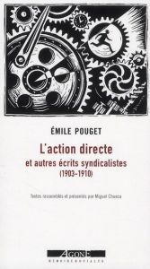 L'action directe. Et autres écrits syndicalistes (1903-1910) - Pouget Emile - Chueca Miguel