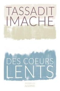 Des coeurs lents - Imache Tassadit