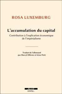 Oeuvres complètes. Tome 5, L'accumulation du capital : contribution à l'explication économique de l' - Luxemburg Rosa - Petit Irène - Ollivier Marcel - B