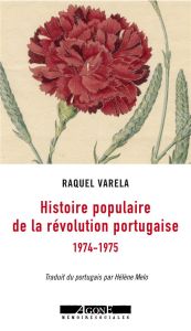 Un peuple en révolution. Portugal 1974-1975 - Varela Raquel - Melo Hélène