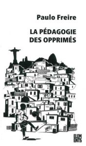 La pédagogie des opprimés - Freire Paulo - Pereira Irène