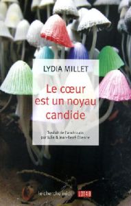 Le coeur est un noyau candide - Millet Lydia - Etienne Jean-René