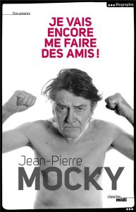 Je vais encore me faire des amis ! - Mocky Jean-Pierre