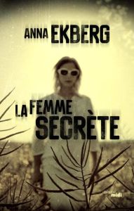 La femme secrète - Ekberg Anna - Guillemard Hélène