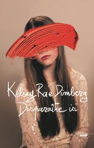 Disparaître ici - Dimberg Kelsey Rae - Capron Tania