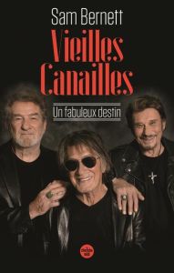 Vieilles canailles. Un fabuleux destin - Bernett Sam