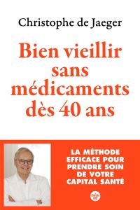 Bien vieillir sans médicaments - Jaeger Christophe de