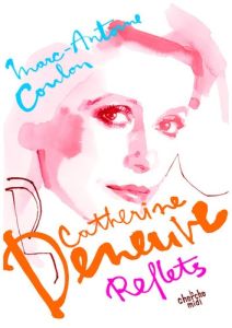 Catherine Deneuve, reflets - Coulon Marc-Antoine