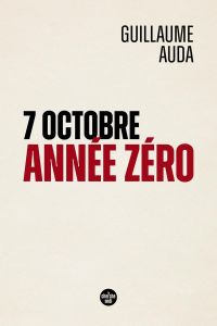 7 octobre, année zéro - Auda Guillaume