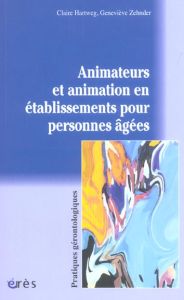 Animateurs et animation en établissements pour personnes âgées - Hartweg Claire - Zehnder Geneviève - Vercauteren R