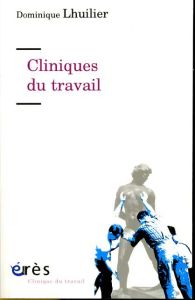 Cliniques du travail - Lhuilier Dominique