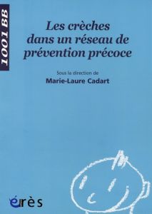 Les crèches dans un réseau de prévention précoce - Cadart Marie-Laure - Garin Martine - Doleux Damien